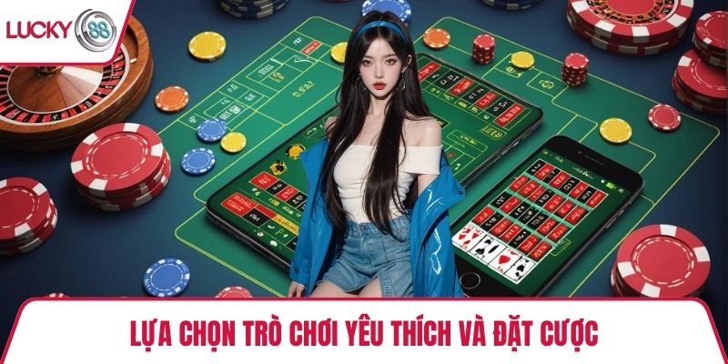 Lựa chọn trò chơi yêu thích và đặt cược
